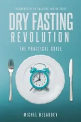 Dry Fasting Revolution - Michel Deladoey