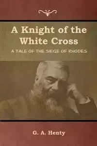 A Knight of the White Cross - Henty G. A.
