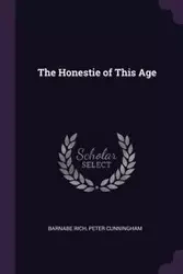 The Honestie of This Age - Rich Peter Cunningham Barnabe