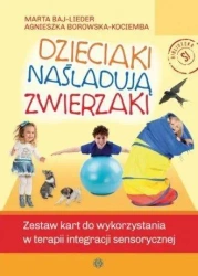 Dzieciaki naśladują zwierzaki - Marta Baj-Lieder, Agnieszka Borowska-Kociemba