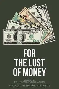 For the Lust of Money - SMITH FITZROY (FITZIE-SMITTY)
