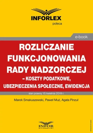 eBook Rozliczenie funkcjonowania rady nadzorczej – koszty podatkowe, ubezpieczenia społeczne i ewidencja - Marek Smakuszewski