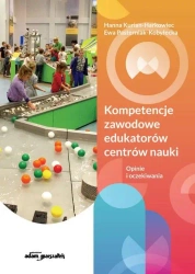 Kompetencje zawodowe edukatorów centrów nauki - Ewa Pasterniak-Kobyłecka, Hanna Kurian-Harkowiec