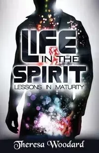 Life in the Spirit - Theresa Woodard