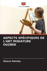 ASPECTS SPÉCIFIQUES DE L'ART MINIATURE OUZBEK - Matluba Aliyeva