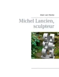 Michel Lancien, sculpteur - van Hecke Alain