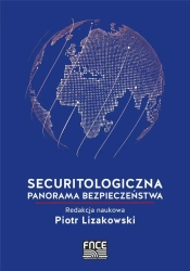 Securitologiczna panorama bezpieczeństwa - PIOTR LIZAKOWSKI