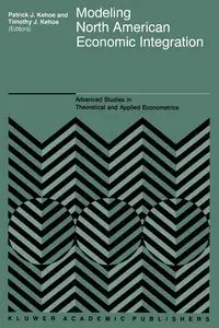 Modeling North American Economic Integration - Timothy J. Kehoe