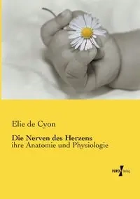 Die Nerven des Herzens - Cyon Elie de