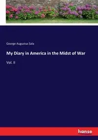 My Diary in America in the Midst of War - George Augustus Sala
