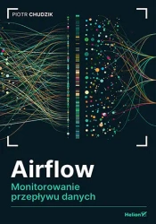 Airflow. Monitorowanie przepływu danych - Piotr Chudzik