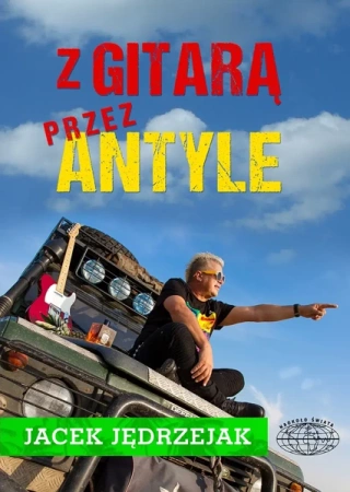 Z gitarą przez antyle - Jacek Jędrzejak