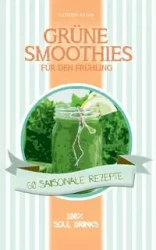 Grüne Smoothies für den Frühling - Kathrin Kalda