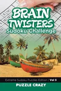 Brain Twisters Sudoku Challenge Vol 3 - Puzzle Crazy