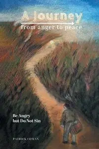 A Journey From Anger to Peace - Patrick Coman