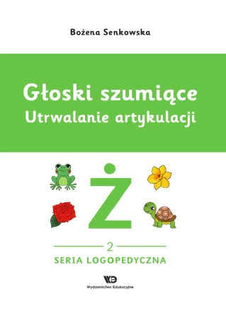 Głoski szumiące. Utrwalanie artykulacji Głoska ż - Bożena Senkowska