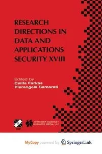 Research Directions in Data and Applications Security XVIII - Farkas Csilla
