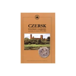 Czersk. Wzgórze zamkowe - badania w latach 1974-1983 - Przemysław Urbańczyk, Maciej Trzeciecki