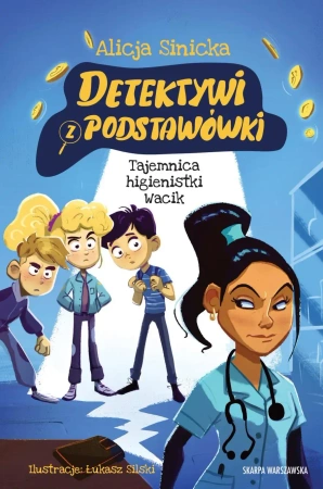 Detektywi z podstawówki. Tajemnica higienistki... - Alicja Sinicka, Łukasz Silski