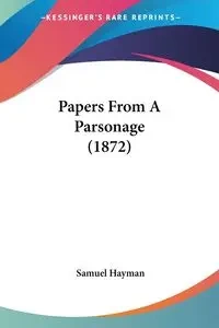 Papers From A Parsonage (1872) - Samuel Hayman