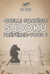 Quelle stratégie Sudoku préférez-vous ? | Une grille Sudoku par jour pour vous mettre à l'épreuve - Puzzle Therapist