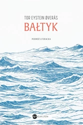 Bałtyk. Podróż literacka - Tor Eystein Overas