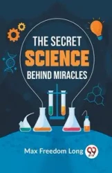 The Secret Science Behind Miracles - Long Max Freedom