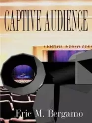 Captive Audience - Bergamo Eric M.