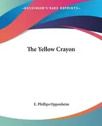 The Yellow Crayon - Oppenheim E. Phillips