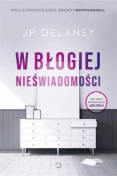 W błogiej nieświadomości w.2023 - JP Delaney, Anna Dobrzańska