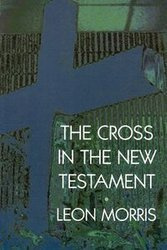 The Cross in the New Testament - Morris Leon