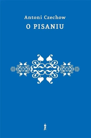 O pisaniu - Antoni Czechow
