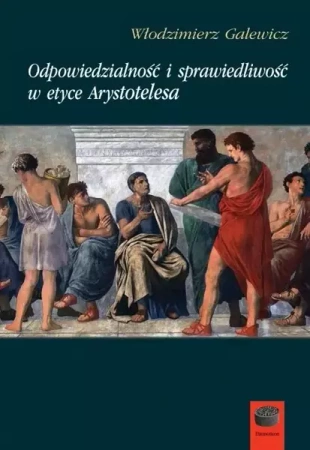 Odpowiedzialność i spraw. w etyce Arystotelesa - Włodzimierz Galewicz