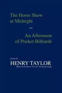 The Horse Show at Midnight and an Afternoon of Pocket Billiards - Taylor Henry