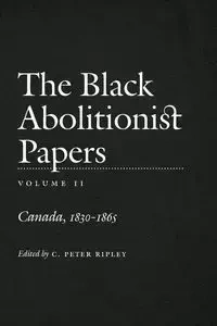 The Black Abolitionist Papers - Paul Cimbala