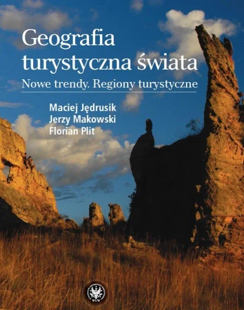 Geografia turystyczna świata - Maciej Jędrusik, Jerzy Makowski, Florian Plit