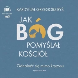 Jak Bóg pomyślał Kościół audiobook - Grzegorz Ryś, Tomasz Wysocki