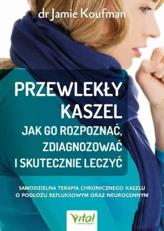 eBook Przewlekły kaszel - jak go rozpoznać, zdiagnozować i skutecznie leczyć - Jamie Koufman epub mobi