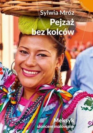 eBook Pejzaż bez kolców. Meksyk słońcem malowany - Sylwia Mróz epub mobi