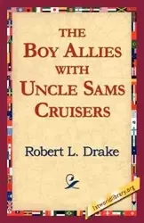 The Boy Allies with Uncle Sams Cruisers - Drake Robert L.