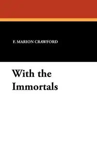 With the Immortals - Marion Crawford F.
