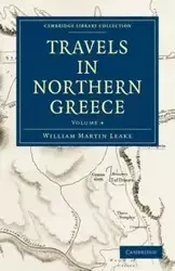 Travels in Northern Greece - Volume 4 - William Martin Leake