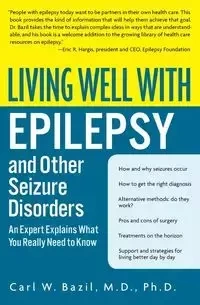 Living Well with Epilepsy and Other Seizure Disorders - Carl Bazil W