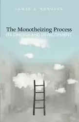 The Monotheizing Process - James A. Sanders