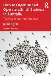 How to Organise and Operate a Small Business in Australia - John English
