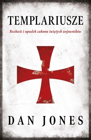 Templariusze w.2022 - Dan Jones, Jan Dzierzgowski