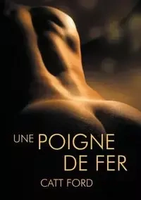 Une poigne de fer - Ford Catt