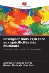Enseigner dans l'EJA face aux spécificités des étudiants - Marques Torres Andresso