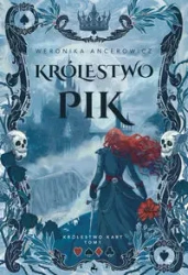 Królestwo Kart T.1 Królestwo Pik - Weronika Ancerowicz