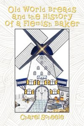 Old World Breads and the History of a Flemish Baker - Scheele Charel